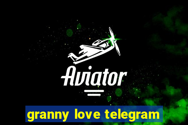 granny love telegram